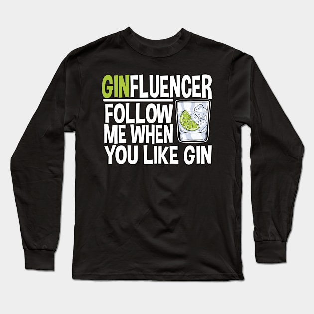 Ginfluencer Gift for Tonic And Gin Fans Alcohol Party College Long Sleeve T-Shirt by Kuehni